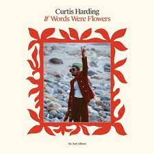 CURTIS HARDING - If words were flowers