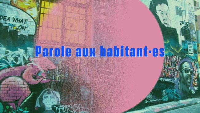 Parole aux habitant·es