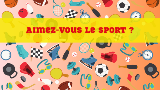 Aimez-vous le sport ?